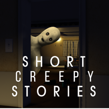 Short Creepy Stories [New STORY!]