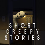 Short Creepy Stories [New STORY!]